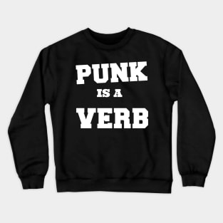 punk is a verb Crewneck Sweatshirt